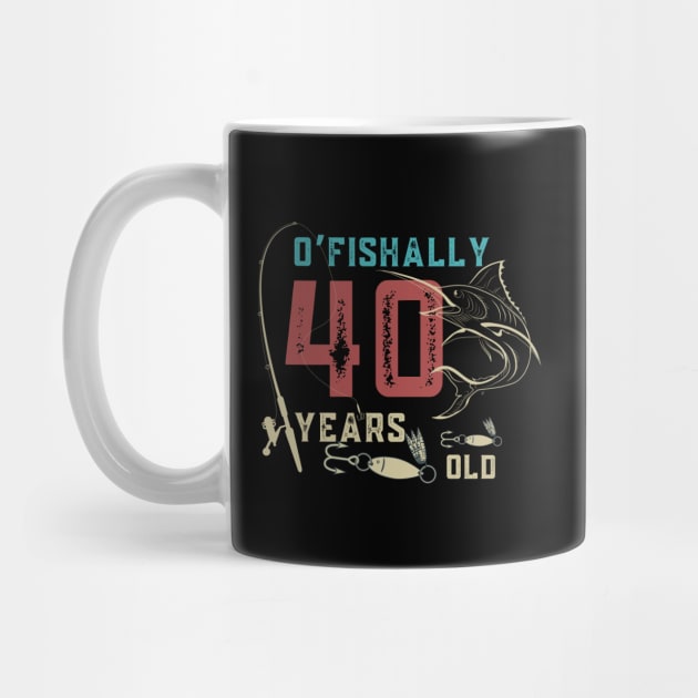 O’fishally 40 Years Old, Funny Fishing Dad Grandpa Birthday Gift by JustBeSatisfied